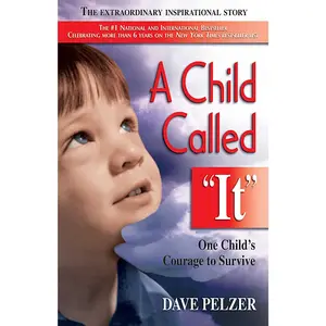 A Child Called It: One Child's Courage to Survive -- Dave Pelzer - Paperback