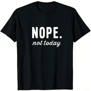 "NOPE. not today" Juniors Tops Teen Girl Tee Funny T Shirt