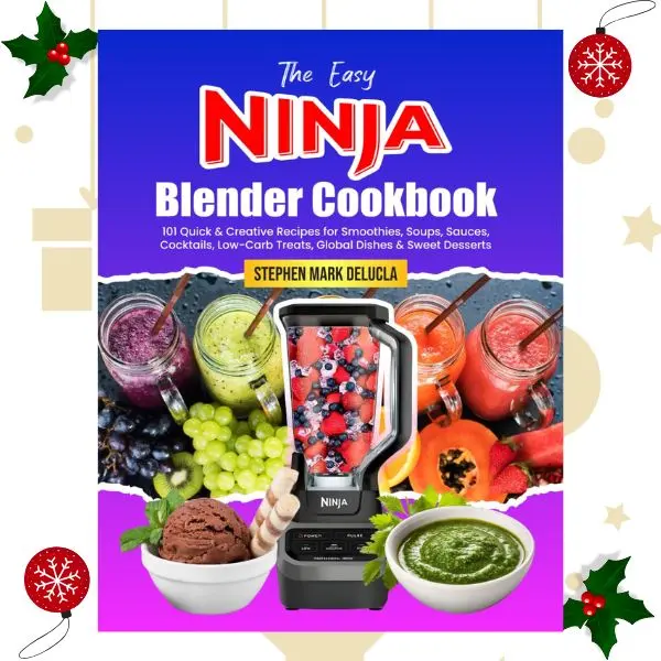The Easy Ninja Blender Cookbook: 101 Quick, Creative Recipes for Smoothies, Soups, Sauces, Cocktails, Low-Carb Treats & Global Dishes - 88 Pages Paperback (Lifestyle & Hobbies, Recipes & Cooking Book)
