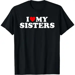 100% Cotton  Unisex I Love My Sisters T-Shirt