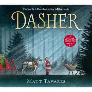 Dasher: How a Brave Little Doe Changed Christmas Forever -- Matt Tavares, Hardcover