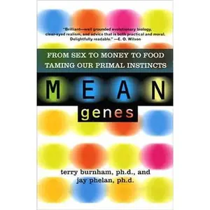 USED-Mean Genes: From Sex to Money to Food: Taming Our Primal Instincts by Burnham, Terry (Paperback)