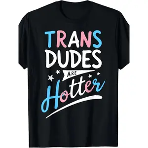 Trans Dudes Are Hotter Funny Transgender Pride LGBT Flag T-Shirt220g y2k  outfits  men time  tee  shirt  backwards demon slayer  merch double print oversize lightweight acid cadena  mr  stiven Y2K Streetwear Graphic graphic tee Oversized
