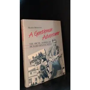 USED-A Gentleman Adventurer: The Arctic Diaries of R.H.G. Bonnycastle by R. H. G Bonnycastle (Hardcover)