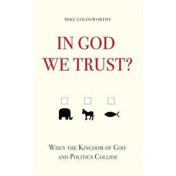 USED Book - In God We Trust?: When the Kingdom of God and Politics Collide by Goldsworthy, Mike (Paperback) - english
