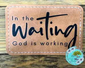 In the Waiting God is Working Print Faux Leather Trucker Hat Patch