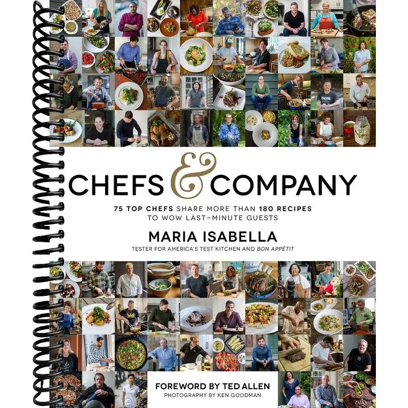 Chefs & Company: 75 Top Chefs Share More Than 180 Recipes To Wow Last-Minute Guests