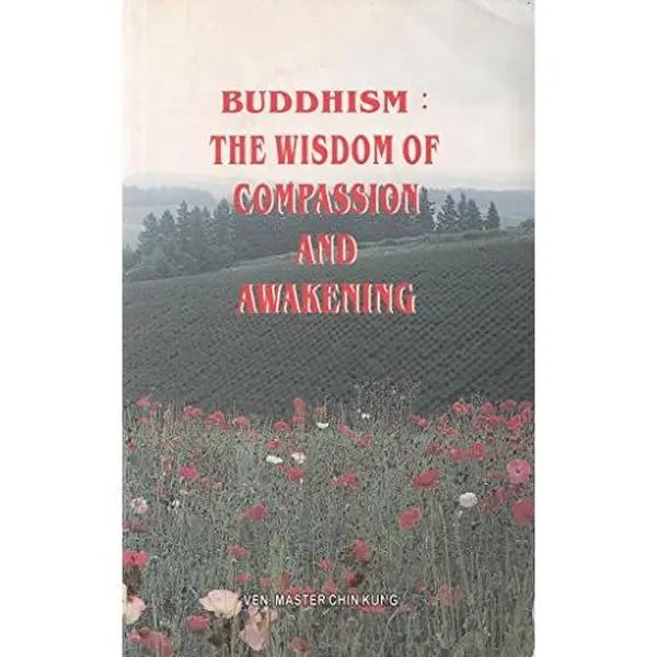 USED Book - Buddhism: The Wisdom of Compassion and Awakening by Venerable Master Chin Kung (Paperback)