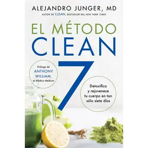 CLEAN 7 \ El Método Clean 7 (Spanish edition): Detoxifica y rejuvenece tu cuerpo en tan sólo siete días by Alejandro Junger||Yalimal Vidal [Paperback Book]