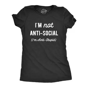 Womens Im Not Anti Social Im Anti Stupid T Shirt Funny Rude Sarcastic Joke Tee for Ladies Funny Womens T Shirts Cute Vintage Fashion Casual Ladies T-Shirt Gift Funny offensive Top Women's Novelty Tees Black -