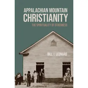 USED-Appalachian Mountain Christianity: The Spirituality of Otherness by Leonard, Bill J. (Paperback)