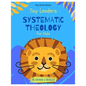 Tiny Leaders: Systematic Theology for Kids - King James Version