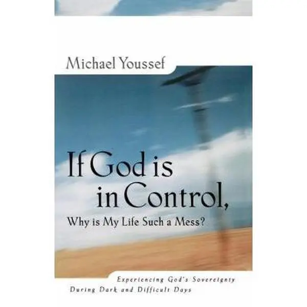 USED Book - If God is in Control Why is My Life Such a Mess? Experiencing God's Sovereignty During Dark and Difficult Days by Michael Youssef (Paperback) - english