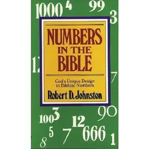 USED-Numbers in the Bible: God's unique design in biblical numbers by robert-d-johnston (Unknown)
