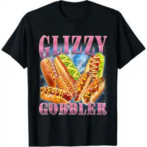 100% Cotton Funny Glizzy Gobbler Meme Hilarious Hot Dog Glizzy Lovers T-Shirt