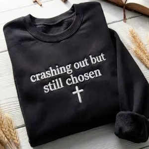 Embroidered Crashing Out But Still Chosen Sweatshirt, Christian Faith Crewneck, Inspirational Bible Verse Pullover, Religious Gift for Women and Men, Church Outfit, Spiritual Apparel, Christian Encouragement Sweater