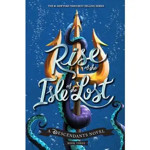 Rise of the Isle of the Lost-A Descendants Novel: A Descendants Novel -- Melissa de la Cruz, Hardcover