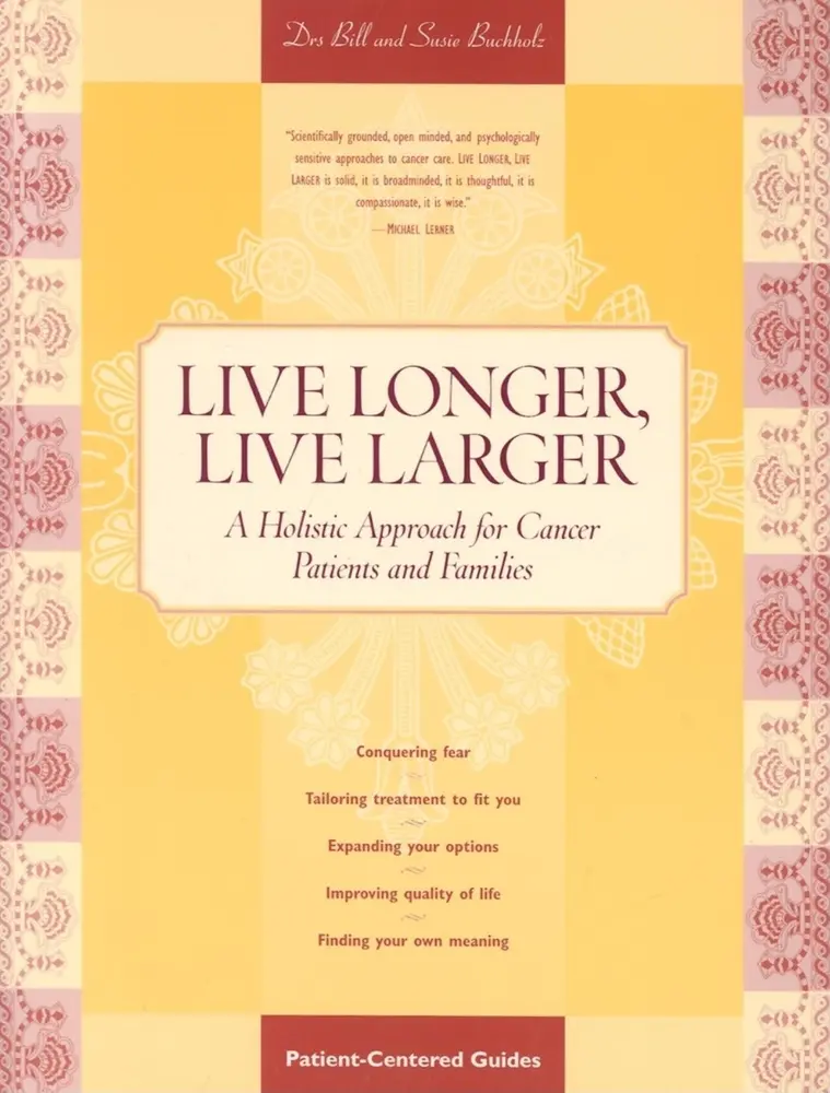 USED Book - Live Longer, Live Larger: A Holistic Approach for Cancer Patients and Their Families by Susan W. Buchholz Phd (Paperback) - english