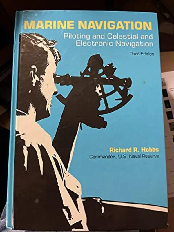 USED-Marine Navigation: Piloting and Celestial and Electronic Navigation (Fundamentals of Naval Science Series) by Hobbs (Hardcover)