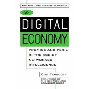 USED-The Digital Economy: Promise and Peril In The Age of Networked Intelligence by Don Tapscott (Paperback)