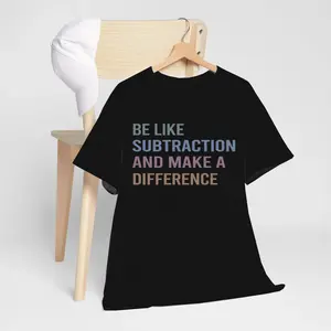 Be Like Subtraction And Make A Difference Shirt, Funny Math Teacher Shirt, Math Lover Gifts, Math Teacher Sweatshirt, Mathematician Shirt