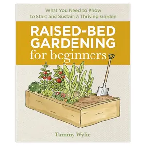 Raised-Bed Gardening for Beginners: Your Guide to Growing Sustainability and Self-Sufficiency Paperback