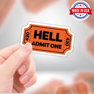 HELL Admit One 420 Funny Weed Ticket Vinyl Sticker- Waterproof, UV Resistant, Durable