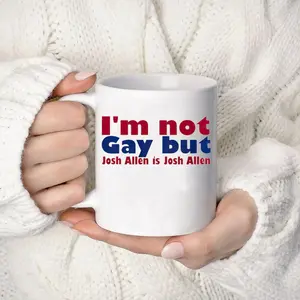 I’m not gay but Josh Allen is Josh Allen Buffalo Mug, Josh Allen Mug