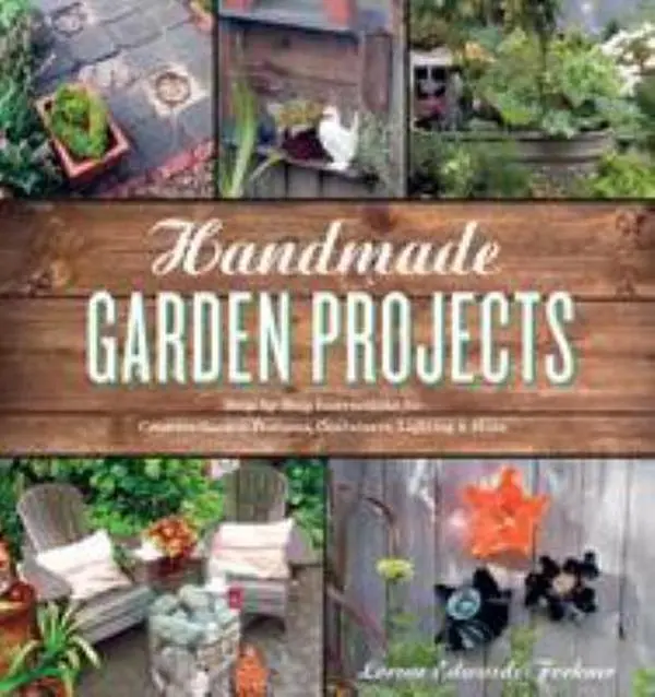 Used Book - Handmade Garden Projects: Step-By-Step Tutorial for Creative Garden Features, Containers, Lighting & More by Lorene Edwards Forkner (Paperback, English) for DIY Enthusiasts