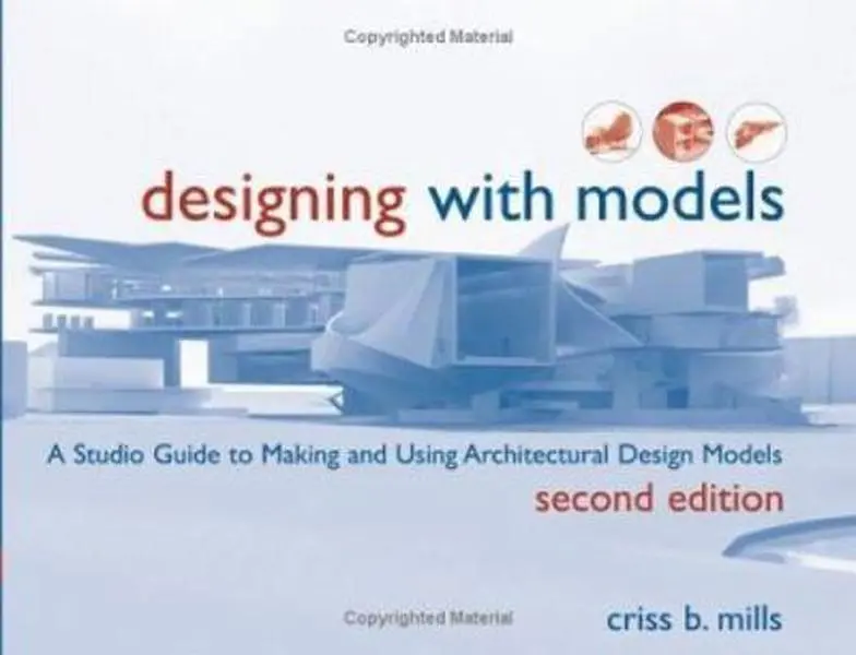 USED-Designing with Models: A Studio Guide to Making and Using Architectural Design Models by Criss B. Mills (Paperback)