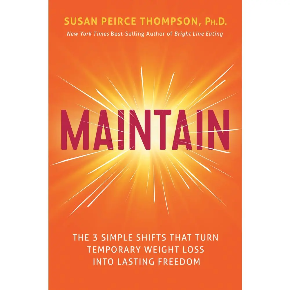 USED-Maintain: The 3 Simple Shifts That Turn Temporary Weight Loss Into Lasting Freedom by Peirce Thompson, Susan (Hardcover)