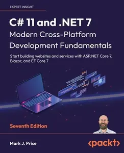 USED-C# 11 and .NET 7 - Modern Cross-Platform Development Fundamentals - Seventh Edition: Start building websites and services with ASP.NET Core 7, Blazor, by Price, Mark J. (Paperback)