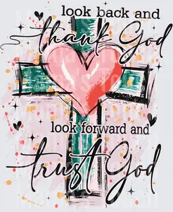 Look Back and Thank God Look Forward and Trust God Heart Cross