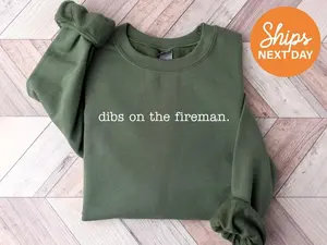 Dibs On The Fireman Sweatshirt | Girlfriend Swe | Wife Crewneck | Firefighter's Girlfriend Sweatshirt | Wife of Fire Chief