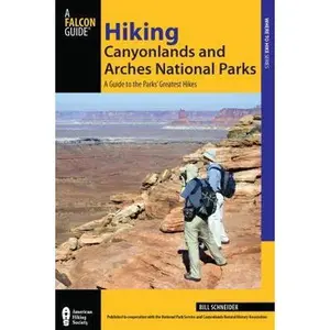 USED-Hiking Canyonlands and Arches National Parks: A Guide to the Parks' Greatest Hikes by Schneider, Bill (Paperback)