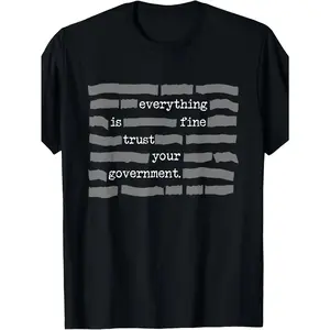 Everything Is Fine. Trust Your Government. Deep State Redatacted Conspiracy Theory Gift Essential T-Shirt for Men & Women