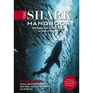 The Shark Handbook: Third Edition: The Essential Guide for Understanding the Sharks of the World (Shark Week Author, Ocean Biology Books, Great White Shark, Aquatic History, Science and Nature Books, Gifts for Shark Fans) by Greg Skomal [Paperback Book]