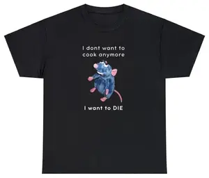 I Don't Want To Cook Anymore T Shirt Funny Cooking Ratatouille Parody Meme Tee, Adult funny T-shirt, Gift for Woman and Man