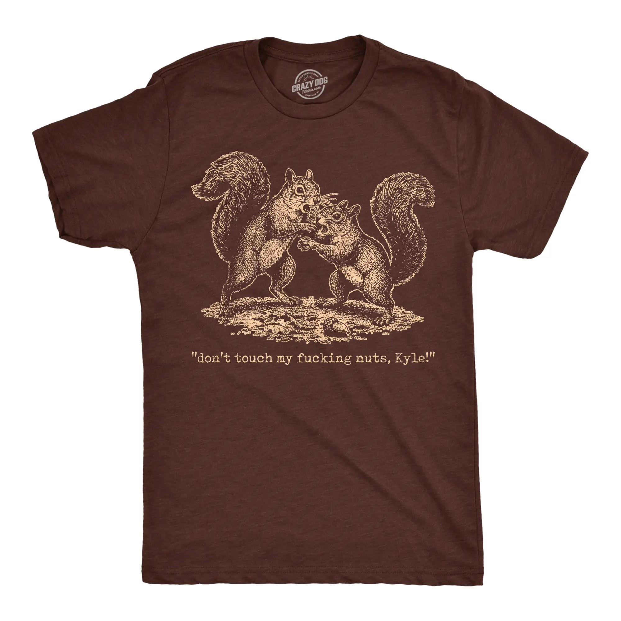 Mens Funny T Shirts Dont Touch My F*cking Nuts Kyle Sarcastic Squirrel Graphic Novelty Tee For Men Mens Funny T Shirts Cool Vintage Fashion T-Shirt Gift Classic Menswear Funny Animal Short Sleeve Novelty Tees Brown -
