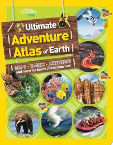 The Ultimate Adventure Atlas of Earth Maps, Games, Activities, and More for Hours of Extreme Fun!