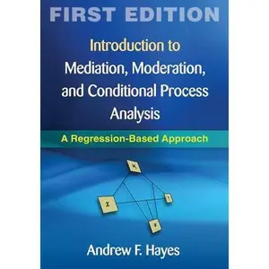 USED-Introduction to Mediation, Moderation, and Conditional Process Analysis, First Edition: A Regression-Based Approach (Methodology in the Social Sciences) by Andrew F. Hayes (Hardcover)