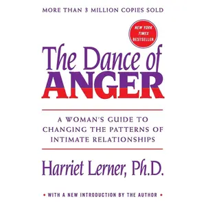 The Dance of Anger: A Woman's Guide to Changing the Patterns of Intimate Relationships -- Harriet Lerner - Paperback