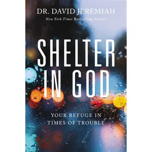 Shelter in God: Your Refuge in Times of Trouble
