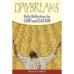 USED-Daybreaks: Daily Reflections for Lent and Easter by D'Arcy, Paula (Paperback)