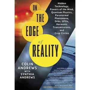 USED-On the Edge of Reality: Hidden Technology, Powers of the Mind, Quantum Physics, Paranormal Phenomena, Orbs, Ufos, Harmonic Transmissions, and Crop Cir by Andrews, Colin (Paperback)