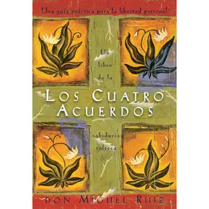 The Four Agreements: A Practical Guide to Personal Freedom (Spanish Edition)