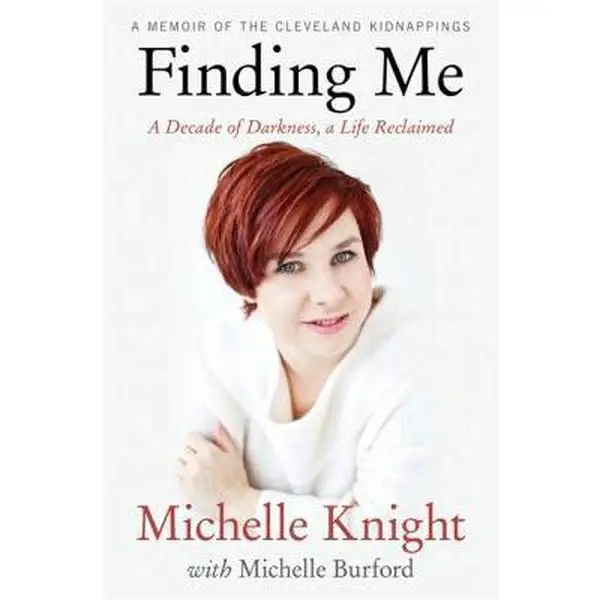 USED Book - Finding Me: A Decade of Darkness, a Life Reclaimed: A Memoir of the Cleveland Kidnappings by Knight, Michelle (Hardcover) - english