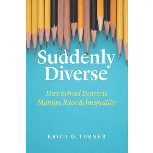 USED-Suddenly Diverse: How School Districts Manage Race and Inequality by Turner, Erica O. (Paperback)