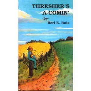 USED-Thresher's a-comin' by Berl E. Buis (Unknown)