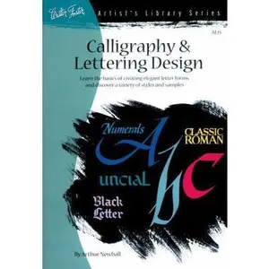 USED-Calligraphy & Letter Design: Learn the basics of creating elegant letter forms and discover of variety of styles and samples (Artist's Library) by Arthur Newhall (Paperback)